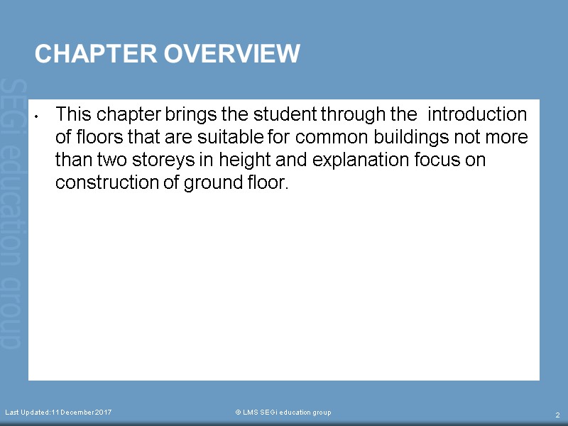 CHAPTER OVERVIEW This chapter brings the student through the  introduction of floors that